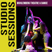 Poster art for Studio Sessions shows a cluster of dancers reaching skyward, under dramatic stage light. Text says Studio Sessions, Muhlenberg Theatre and Dance.